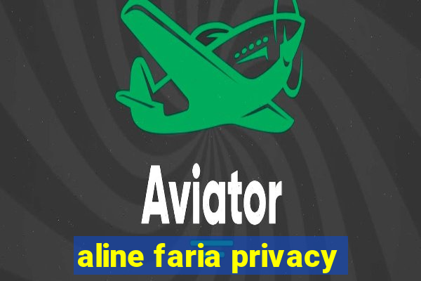 aline faria privacy